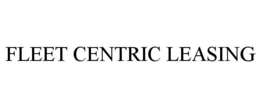 FLEET CENTRIC LEASING trademark