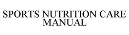 SPORTS NUTRITION CARE MANUAL trademark