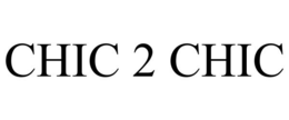 CHIC 2 CHIC trademark