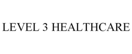 LEVEL 3 HEALTHCARE trademark