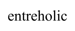 ENTREHOLIC trademark