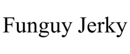 FUNGUY JERKY trademark