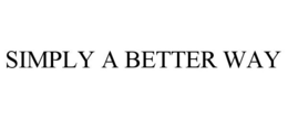 SIMPLY A BETTER WAY trademark