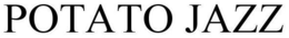 POTATO JAZZ trademark
