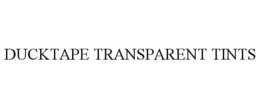 DUCKTAPE TRANSPARENT TINTS trademark