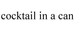 COCKTAIL IN A CAN trademark