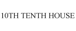 10TH TENTH HOUSE trademark