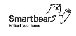 SMARTBEARS BRILLIANT YOUR HOME trademark