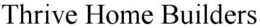 THRIVE HOME BUILDERS trademark