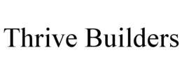 THRIVE BUILDERS trademark