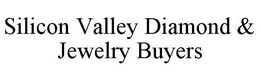 SILICON VALLEY DIAMOND & JEWELRY BUYERS trademark