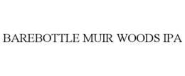 BAREBOTTLE MUIR WOODS IPA trademark