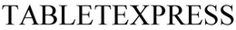 TABLETEXPRESS trademark