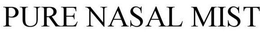 PURE NASAL MIST trademark