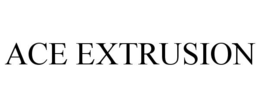 ACE EXTRUSION trademark
