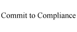COMMIT TO COMPLIANCE trademark