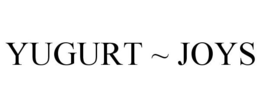 YUGURT ~ JOYS trademark