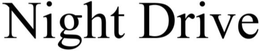 NIGHT DRIVE trademark