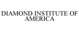DIAMOND INSTITUTE OF AMERICA trademark