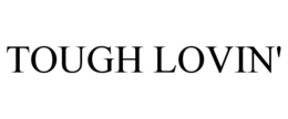 TOUGH LOVIN' trademark