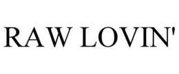 RAW LOVIN' trademark