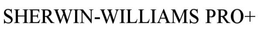 SHERWIN-WILLIAMS PRO+ trademark