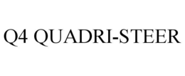 Q4 QUADRI-STEER trademark
