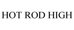 HOT ROD HIGH trademark