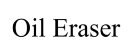 OIL ERASER trademark