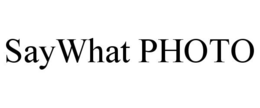 SAYWHAT PHOTO trademark