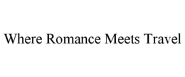 WHERE ROMANCE MEETS TRAVEL trademark