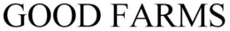 GOOD FARMS trademark