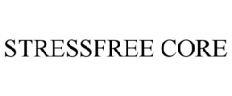 STRESSFREE CORE trademark