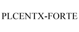 PLCENTX-FORTE trademark