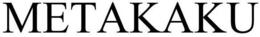 METAKAKU trademark