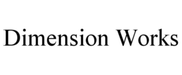 DIMENSION WORKS trademark