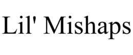 LIL' MISHAPS trademark