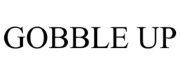 GOBBLE UP trademark