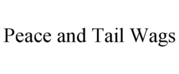 PEACE AND TAIL WAGS trademark