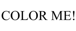 COLOR ME! trademark