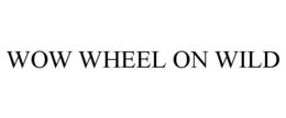 WOW WHEEL ON WILD trademark