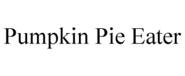 PUMPKIN PIE EATER trademark