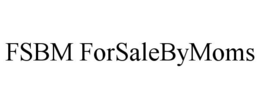FSBM FORSALEBYMOMS trademark