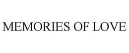 MEMORIES OF LOVE trademark