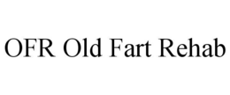 OFR OLD FART REHAB trademark