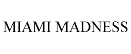 MIAMI MADNESS trademark