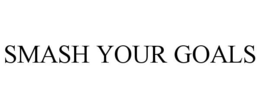 SMASH YOUR GOALS trademark