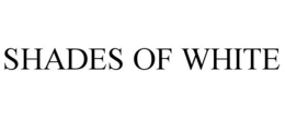 SHADES OF WHITE trademark