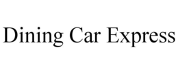 DINING CAR EXPRESS trademark