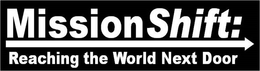 MISSIONSHIFT: REACHING THE WORLD NEXT DOOR trademark
